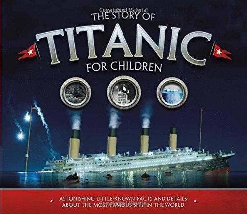 Joe Fullman/The Story of Titanic for Children@ Astonishing Little-Known Facts and Details about