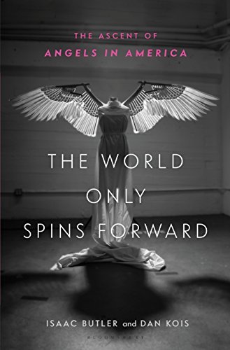 Isaac Butler/The World Only Spins Forward@The Ascent of Angels in America