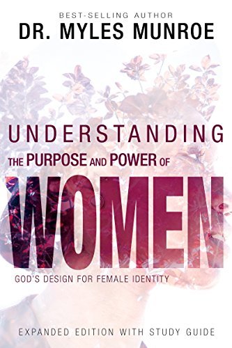 Myles Munroe Understanding The Purpose And Power Of Women God's Design For Female Identity Enlarged Expand 