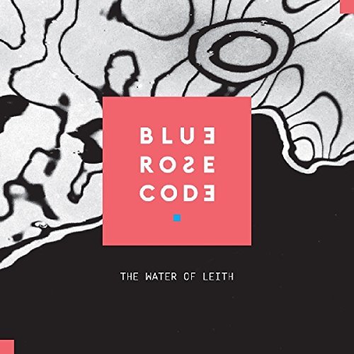 Blue Rose Code/Water Of Leith