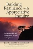 Joan Mcarthur Blair Building Resilience With Appreciative Inquiry A Leadership Journey Through Hope Despair And F 