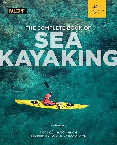 Derek C. Hutchinson The Complete Book Of Sea Kayaking 0006 Edition; 