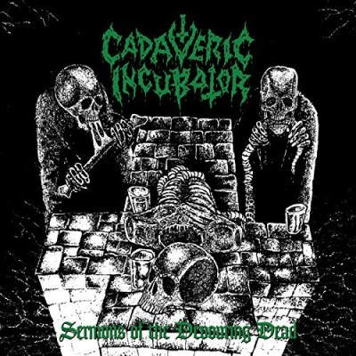 Cadaveric Incubator/Sermons Of The Devouring Dead