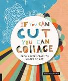 Hollie Chastain If You Can Cut You Can Collage From Paper Scraps To Works Of Art 