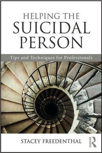 Stacey Freedenthal/Helping the Suicidal Person@ Tips and Techniques for Professionals