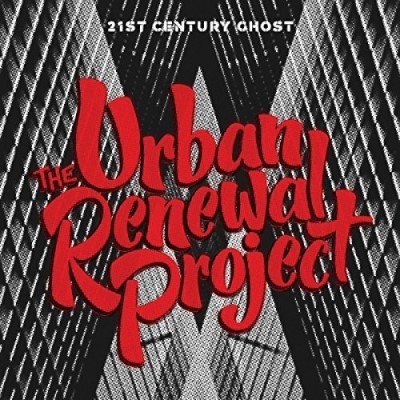 The Urban Renewal Project/21st Century Ghost