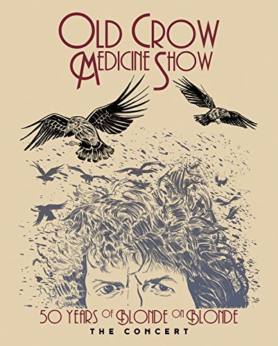 Old Crow Medicine Show/50 Years of Blonde on Blonde The Concert