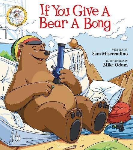 Sam Miserendino/If You Give a Bear a Bong