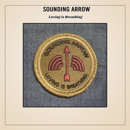 Sounding Arrow/Loving Is Breathing