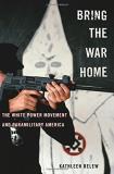 Kathleen Belew Bring The War Home The White Power Movement And Paramilitary America 
