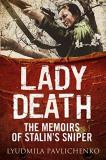 Lyudmila Pavlichenko Lady Death The Memoirs Of Stalin's Sniper 