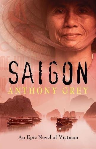 Anthony Grey/Saigon@ An Epic Novel of Vietnam