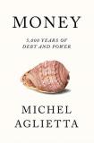 Michel Aglietta Money 5 000 Years Of Debt And Power 