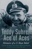 Teddy Suhren Teddy Suhren Ace Of Aces Memoirs Of A U Boat Rebel 