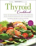 Lisa Markley The Essential Thyroid Cookbook Over 100 Nourishing Recipes For Thriving With Hyp 