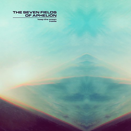 the seven fields of aphelion/Keep The Ocean Inside