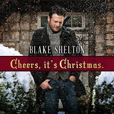 Blake Shelton/Cheers!, It's Christmas@2017 Edition