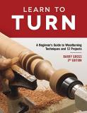Barry Gross Learn To Turn 3rd Edition Revised & Expanded A Beginner's Guide To Woodturning Techniques And 0003 Edition;revised 