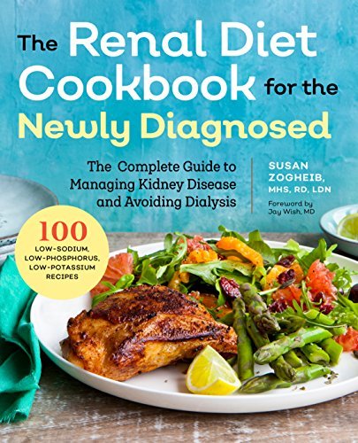 Susan Zogheib Renal Diet Cookbook For The Newly Diagnosed The Complete Guide To Managing Kidney Disease And 