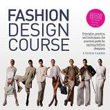 Steven Faerm Fashion Design Course Principles Practice And Techniques The Practic 0002 Edition;revised 
