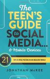 Jonathan Mckee The Teen's Guide To Social Media... And Mobile Dev 21 Tips To Wise Posting In An Insecure World 