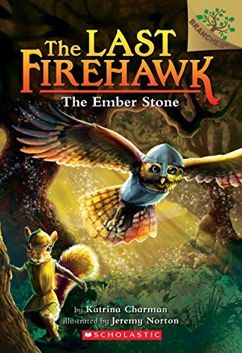 Katrina Charman/The Ember Stone@ A Branches Book (the Last Firehawk #1), 1