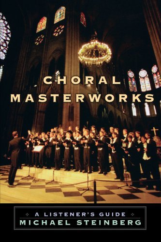 Michael Steinberg/Choral Masterworks@ A Listener's Guide
