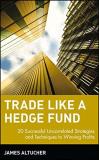 James Altucher Trade Like A Hedge Fund 20 Successful Uncorrelated Strategies And Techniq 