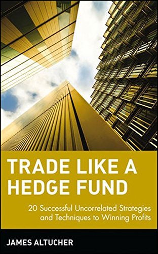 James Altucher Trade Like A Hedge Fund 20 Successful Uncorrelated Strategies And Techniq 