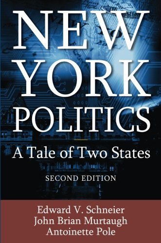 Edward V. Schneier New York Politics A Tale Of Two States 0002 Edition; 