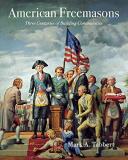 Mark A. Tabbert American Freemasons Three Centuries Of Building Communities 