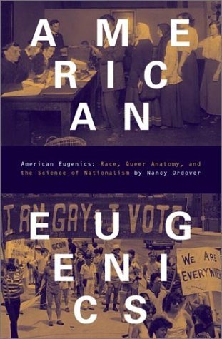 Nancy Ordover American Eugenics Race Queer Anatomy And The Science Of Nationali 