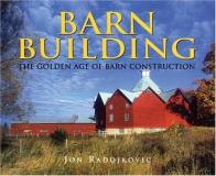 Jon Radojkovic Barn Building The Golden Age Of Barn Construction 