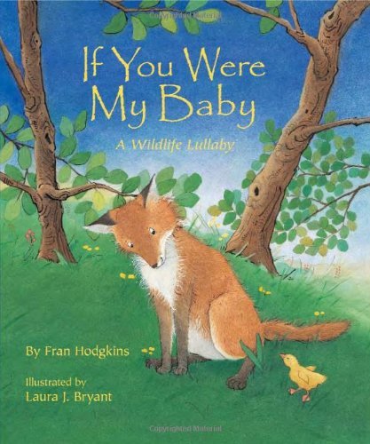 Fran Hodgkins If You Were My Baby A Wildlife Lullaby 