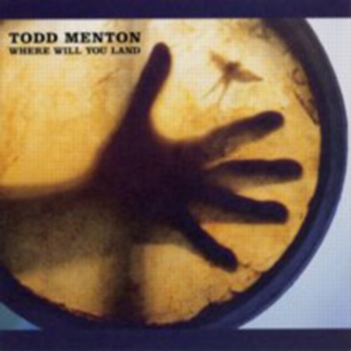 Todd Menton Where Will You Land 