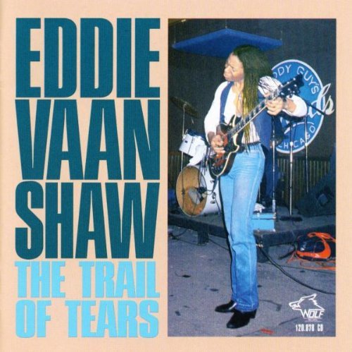 Eddie Vaan Shaw/Trail Of Tears@.