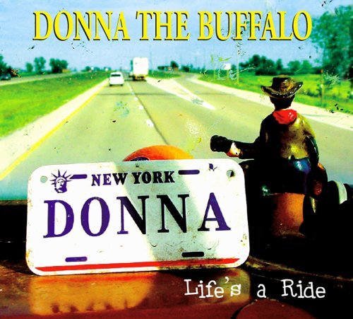 Donna The Buffalo/Life's A Ride