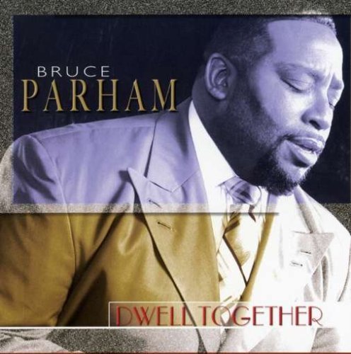 Bruce Parham/Dwell Together