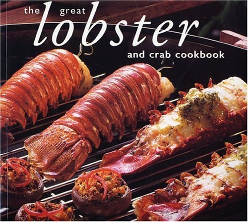 Whitecap Books The Great Lobster And Crab Cookbook (great Seafood 