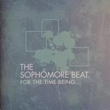 The Sophomore Beat For The Time Being... 