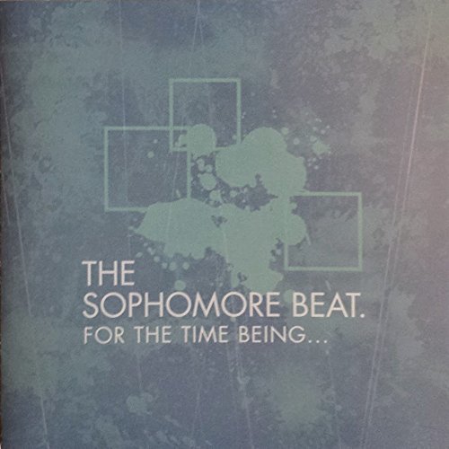 The Sophomore Beat For The Time Being... 