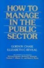 Gordon Chase How To Manage In The Public Sector 