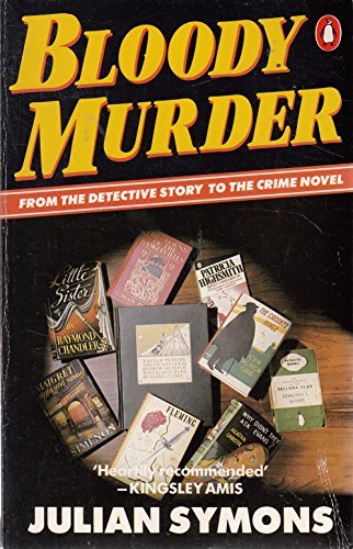 Julian Symons Bloody Murder From The Detective Story To The Cri 