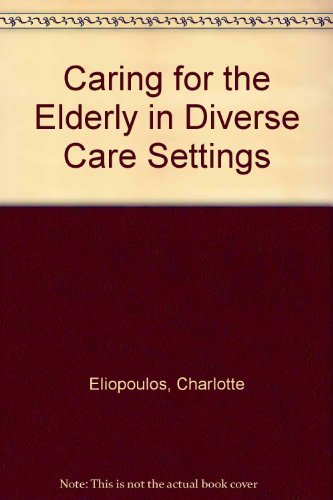 Charlotte Eliopoulos Caring For The Elderly In Diverse Care Settings 