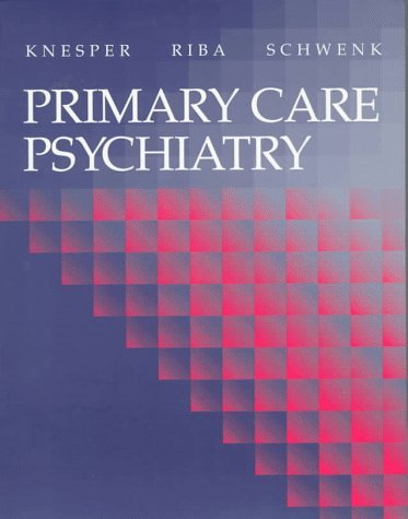 Knesper Md David J. Riba Md Michelle B. Schwenk Primary Care Psychiatry 1e 