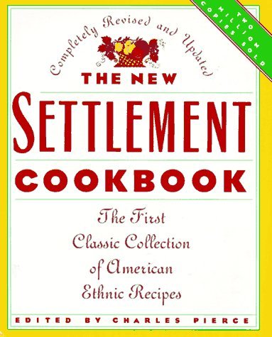Charles Pierce The New Settlement Cookbook The First Classic Col 