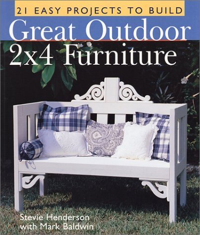 Henderson Stevie Baldwin Mark Great Outdoor 2x4 Furniture 21 Easy Projects To B 
