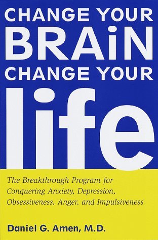 Daniel G. Amen Change Your Brain Change Your Life The Breakthro 