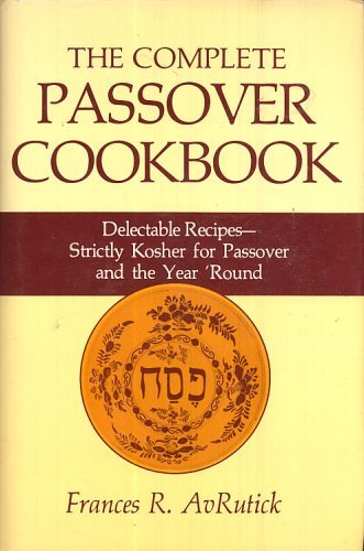 Frances R. Avrutick The Complete Passover Cookbook Delectable Recipes 