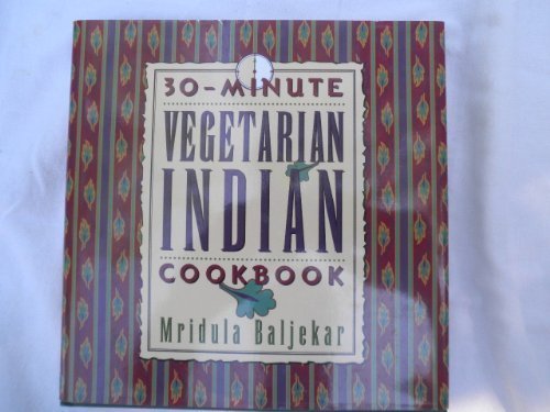Mridula Baljekar 30 Minute Vegetarian Indian Cookbook (the 30 Minut 